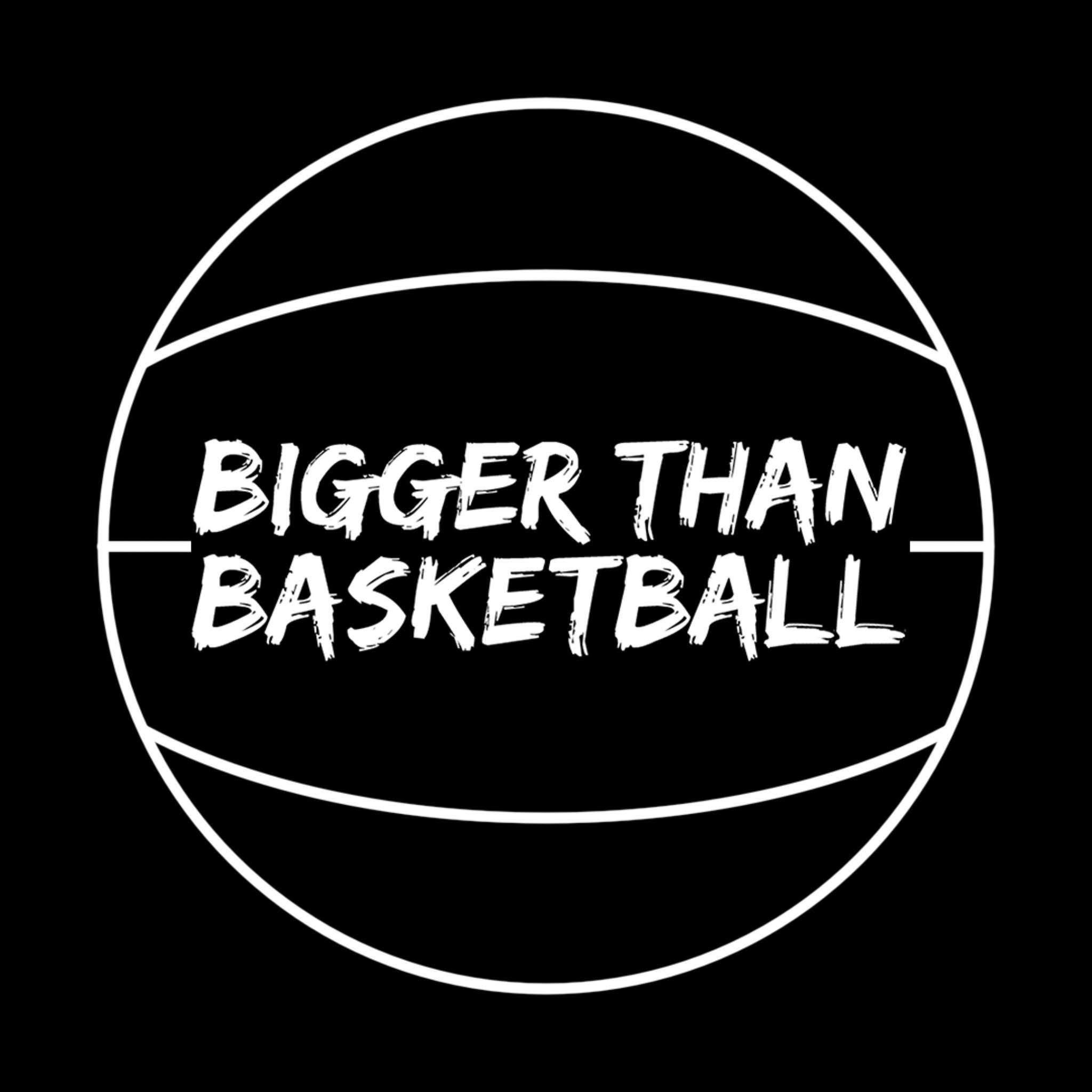 Bigger Than Basketball